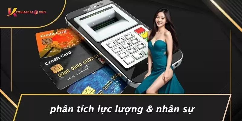 Phân Tích Lực Lượng & Nhân Sự