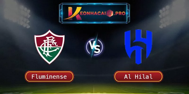 Soi Kèo Fluminense Vs Al Hilal
