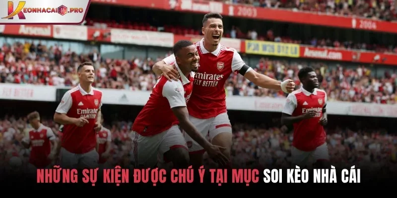 Những sự kiện nổi bật được chú ý tại mục soi kèo nhà cái